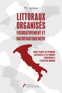 Téléchargement de livres en allemand Littoraux organisés figurativement et mathématiquement  - Notre planète est d'origine artificielle et se trouvait prédisposée à l'existence humaine 9782310043823 RTF ePub PDF