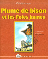 Philippe Leroyer - Plume de Bison et les Foies jaunes.