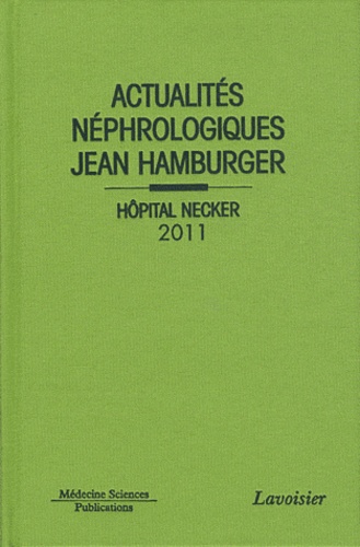 Actualités néphrologiques Jean Hamburger. Hôpital Necker  Edition 2011
