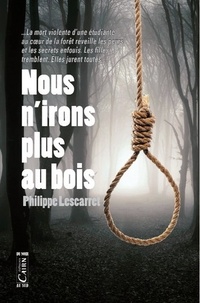 Philippe Lescarret - Nous n'irons plus au bois.