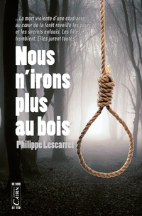 Philippe Lescarret - Nous n'irons plus au bois.