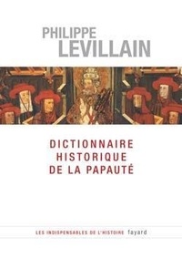 Philippe Levillain - Dictionnaire historique de la papauté.