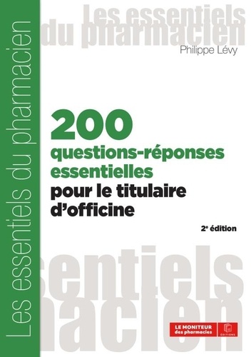 200 questions-réponses essentielles pour le titulaire d'officines 2e édition