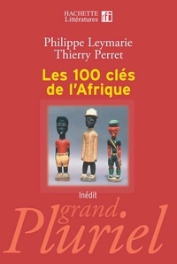 Philippe Leymarie et Thierry Perret - Les 100 clés de l'Afrique.