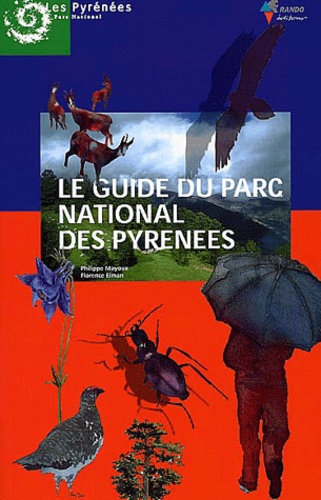 Philippe Lhez et Philippe Mayoux - Le Guide Du Parc National Des Pyrenees.