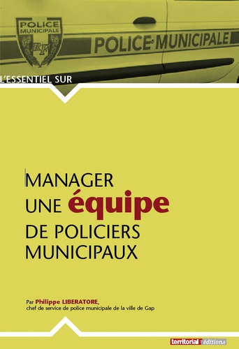 Philippe Liberatore - Manager une équipe de policiers municipaux.