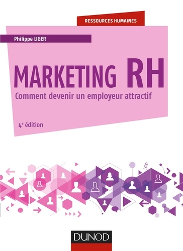 Marketing RH - 4e éd.. Comment devenir un employeur attractif
