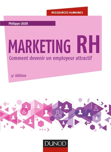 Marketing RH. Comment devenir un employeur attractif 4e édition