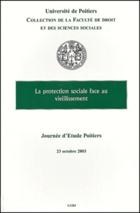 Philippe Ligneau et Marianne Faure-Abbad - La protection sociale face au vieillissement - Journée d'étude, Poitiers, 23 octobre 2003.