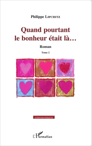 Philippe Lipchitz - Quand pourtant le bonheur était là... - Tome 2.