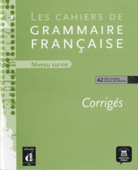 Philippe Liria - Les cahiers de grammaire française - Corrigés niveau survie A2.