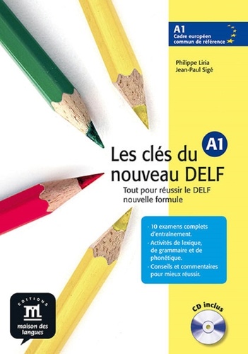 Philippe Liria et Jean-Paul Sigé - Les clés du nouveau DELF A1 - Tout pour réussir le DELF nouvelle formule. 1 CD audio
