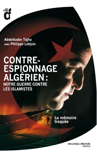 Contre-espionnage algérien : notre guerre contre les islamistes