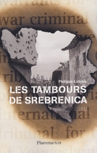 Philippe Lobjois - Les Tambours De Srebrenica.