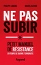 Philippe Lobjois et Michel Olivier - Ne pas subir - Petit manuel de résistance en temps de guerre terroriste.