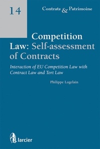 Philippe Logelain - Competition law : self-assessment of contracts - Interaction of EU competition law with contract law and tort law.
