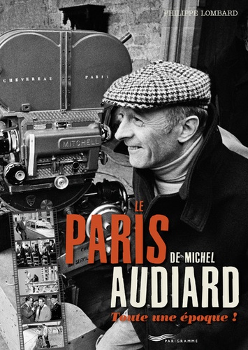 Philippe Lombard - Le Paris de Michel Audiard - Toute une époque !.