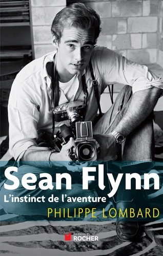 Sean Flynn. L'instinct de l'aventure