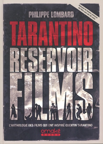 Tarantino Réservoir films. L'anthologie des films qui ont inspiré Quentin Tarantino