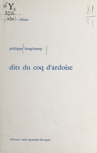 Philippe Longchamp - Dits du coq d'ardoise.