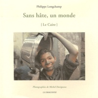Philippe Longchamp - Sans hâte, un monde - (Le Caire).