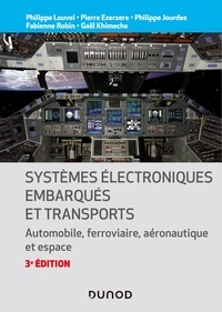 Philippe Louvel et Pierre Ezerzere - Systèmes électroniques embarqués et transports - 3ed. - Automobile, ferroviaire, aéronautique et espace.
