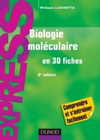Philippe Luchetta - Biologie moléculaire en 30 fiches.