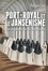 Port-Royal et le jansénisme. Des religieuses face à l'absolutisme