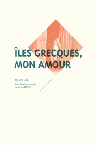 Philippe Lutz - Iles grecques, mon amour.