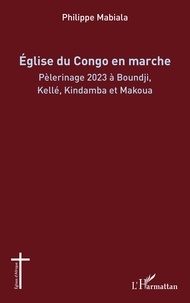 Philippe Mabiala - Eglise du Congo en marche - Pèlerinage 2023 à Boundji, Kellé, Kindamba et Makoua.