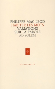 Philippe Mac Leod - Habiter les mots - Variations sur la parole.