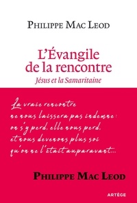 Philippe Mac Leod - L'Évangile de la rencontre - Jésus et la Samaritaine.