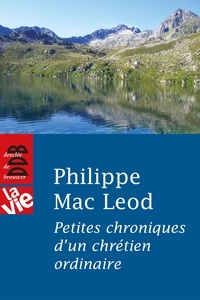 Philippe Mac Leod - Petites chroniques d'un chrétien ordinaire.