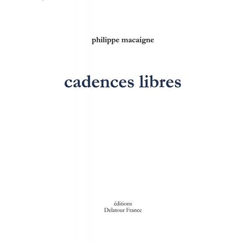 Philippe Macaigne - Cadences libres.