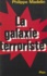 La Galaxie terroriste. Paris, Belfast, Bilbao, Bayonne, Corse, Milan, Francfort, Bruxelles
