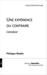 Philippe Madet - Une expérience du contraire - L'analyse.