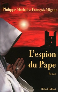 Philippe Madral et François Migeat - L'espion du Pape.
