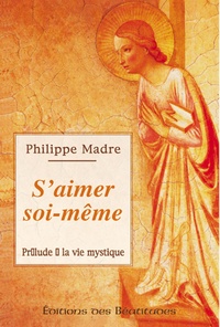 Philippe Madre - Souffrance des hommes et compassion de Dieu Tome 3 - S'aimer soi-même ou Prélude à la vie mystique.