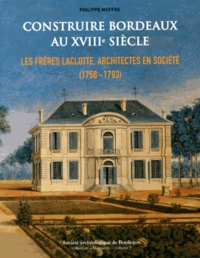 Construire Bordeaux au XVIIIe siècle - Les frères Laclotte, architectes en société (1756-1793).pdf