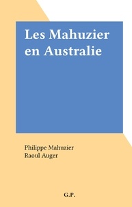 Philippe Mahuzier et Raoul Auger - Les Mahuzier en Australie.