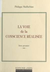 Philippe Mailhebiau - La Voie de la conscience réalisée (1).