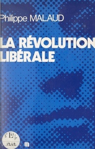 Philippe Malaud et Jacques Faizant - La révolution libérale.