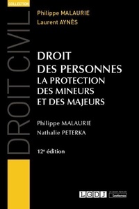 Philippe Malaurie et Nathalie Peterka - Droit des personnes - La protection des mineurs et des majeurs.