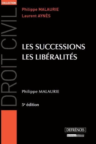 Philippe Malaurie et Laurent Aynès - Les successions, les libéralités.