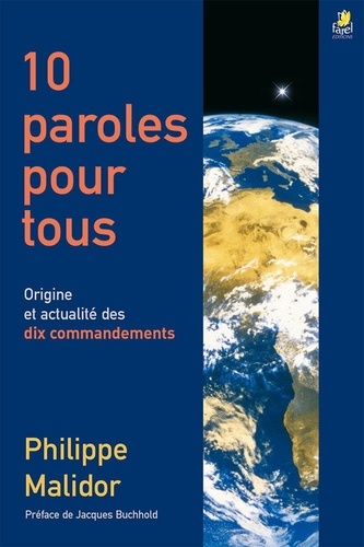 Philippe Malidor - 10 paroles pour tous - Origine et actualité des dix commandements.