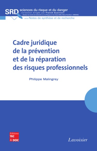 Philippe Malingrey - Cadre juridique de la prévention et de la réparation des risques professionnels.