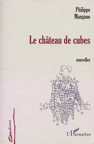 Philippe Mangano - Le chateau de cubes.