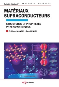 Philippe Mangin et Rémi Kahn - MATERIAUX SUPRACONDUCTEURS - Structures et propriétés physico-chimiques.