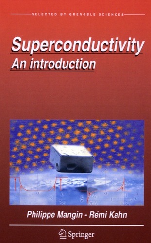 Philippe Mangin et Rémi Kahn - Superconductivity - An Introduction.