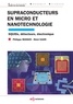 Philippe Mangin et Rémi Kahn - Supraconducteurs en micro et nanotechnologie - SQUIDs, Détecteurs, Électronique.